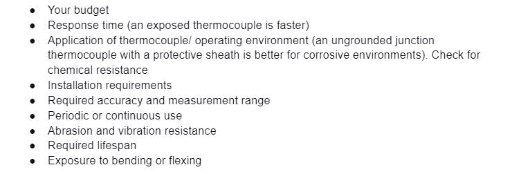 Since there are different thermocouple sensor types, you need to consider the following factors before choosing one.